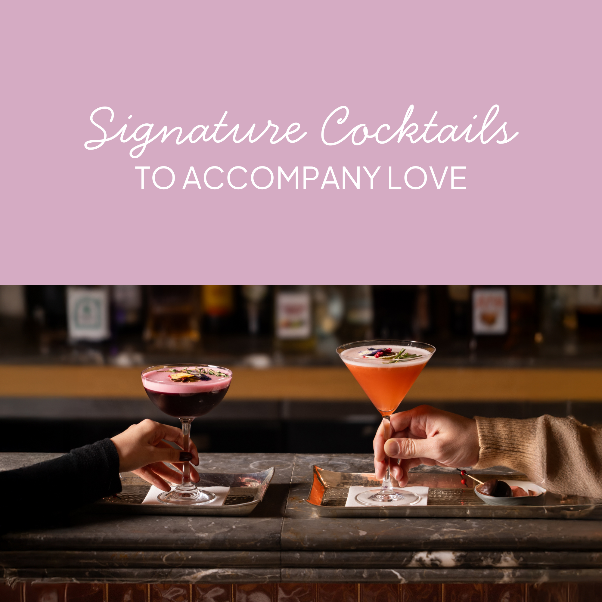 Signature cocktails to accompany love